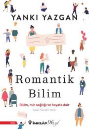 Romantik Bilim - Bilim Ruh Sağlığı ve Hayata Dair