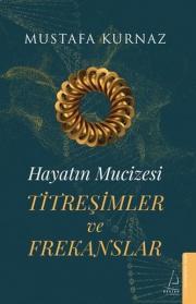 Titreşimler ve Frekanslar - Hayatın Mucizesi 