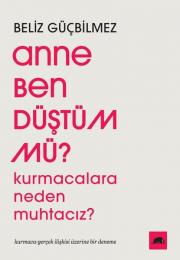 Anne Ben Düştüm mü? Kurmacalara Neden Muhtacız?