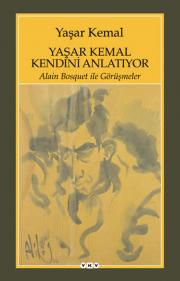 Yaşar Kemal Kendini Anlatıyor - Alain Bosquet ile Görüşmeler