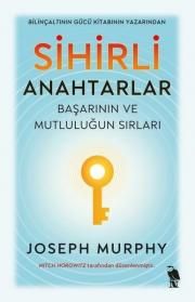 Sihirli Anahtarlar: - Başarının ve Mutluluğun Sırları