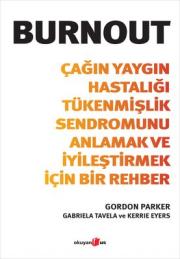 Burnout - Çağın Yaygın Hastalığı Tükenmişlik Sendromunu Anlamak 