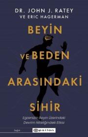 Beyin ve Beden Arasındaki Sihir - Egzersizin Beyin Üzerindeki Devrim Nitelikli Etkisi 