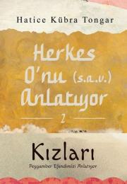 Herkes O'nu (s.a.v) Anlatıyor 2 - Kızları Peygamber Efendimizi Anlatıyor