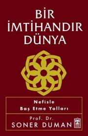 Bir İmtihandır Dünya - Nefisle Baş Etme Yolları 