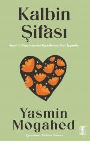 Kalbin Şifası - Hayatın Prangalarından Kurtulmaya Dair İçgörüler