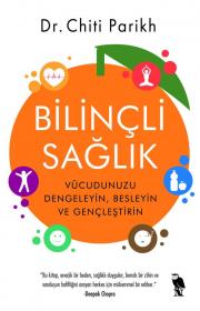 Bilinçli Sağlık  - Vücudunuzu Dengeleyin, Besleyin ve Gençleştirin