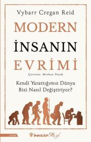Modern İnsanın Evrimi - Kendi Yarattığımız Dünya Bizi Nasıl Değiştiriyor? 