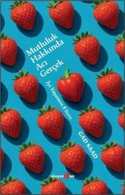 Mutluluk Hakkında Acı Gerçek - İyi Yaşamın 8 Sırrı