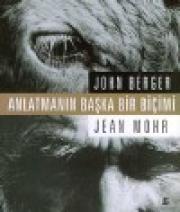 Anlatmanın Başka Bir BiçimiJohn Berger