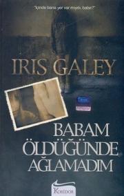 Babam Öldüğünde AğlamadımIris Galey