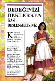 Bebeginizi Beklerken Nasil BeslenmelisinizArlene Eisenberg