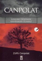 Canpolat / Sonunu Düsünen Kahraman Olamaz