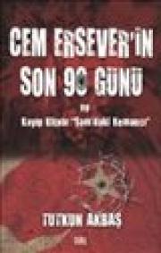 Cem Ersever'in Son 90 Günü