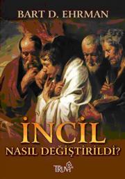 İncil Nasıl DeğiştirildiBart D. Ehrman