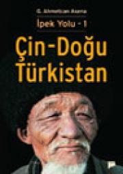 Çin-Doğu Türkistan Ipek Yolu G. Ahmetcan Asena