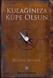 Kulağınıza Küpe Olsun