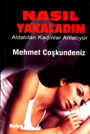 Nasıl YakaladımMehmet Coşkundeniz