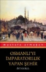 Osmanli'yi ImparatorlukSehri Yapan Istanbul