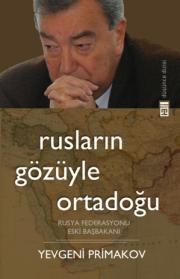 Ruslarin Gözüyle Ortadogu Yevgeni Primakov