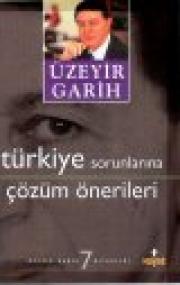 Türkiye Sorunlarina Cözüm ÖnerileriÜzeyir Garih