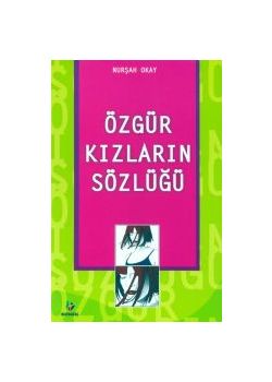 Özgür Kizlarin Sözlügü Nurşah Okay