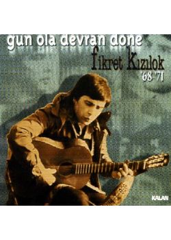 Gün Ola Devran Döne  Fikret Kızılok