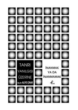 Tanri Yanilgisi Üzerine Aliye Cinar