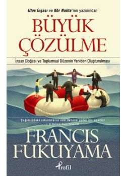 Büyük Cözülme Francis Fukuyama