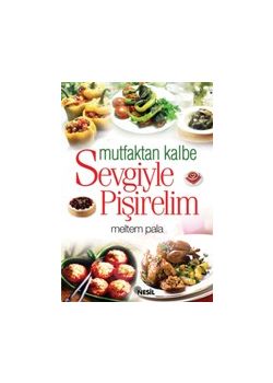 Sevgiyle Pişirelim  Mutfaktan Kalbe