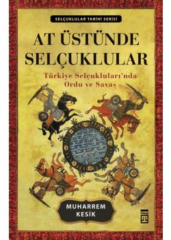 At Üstünde Selçuklular:   Türkiye Selçukluları'nda  Ordu ve Savaş