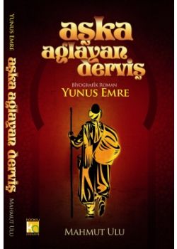 Aşka Ağlayan Derviş - Yunus Emre