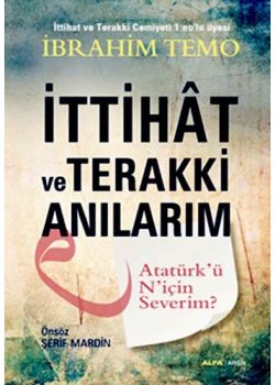 İttihak ve Terakki Anılarım  Atatürk'ü Niçin Severim ?