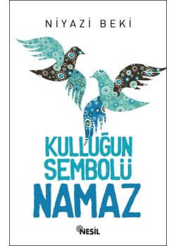 Kulluğun Sembolü Namaz