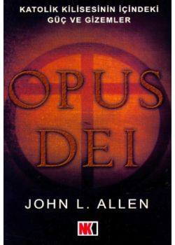 Opus Dei - Katolik Kilisesinin İçindeki Güç ve Gizemler