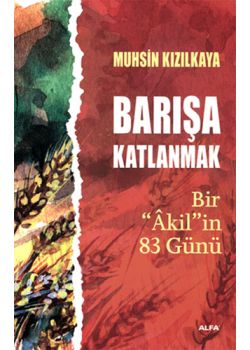 Barışa Katlanmak - Bir Akil'in 83 Günü