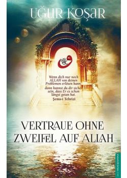 Vertraue ohne Zweifel  auf Allah  (Allah de Ötesini Bırak  kitabının Almancası)