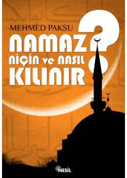 Namaz Niçin Ve Nasıl Kılınır?