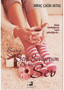 Bana Seni Seviyorum Deme Sev