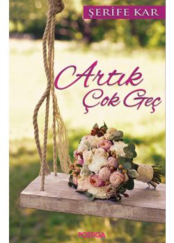 Artık Çok Geç