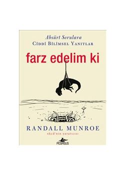 Farzedelim ki Absürt Sorulara Ciddi Bilimsel Yanıtlar