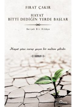 Hayat Bitti Dediğin Yerde Başlar