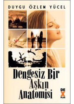 Dengesiz Bir Aşkın Anatomisi
