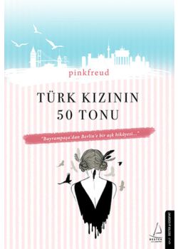 Türk Kızının 50 Tonu - Bayrampaşa'dan Berlin'e Bir Aşk Hikayesi
