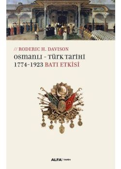 Osmanlı Türk Tarihi - 1774-1923 Batı Etkisi