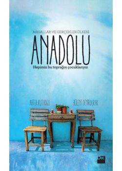 Anadolu - Masallar ve Gerçekler Ülkesi