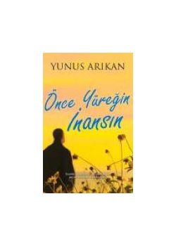 Önce Yüreğin İnansın