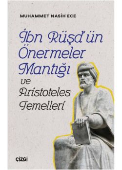 İbn Rüşd'ün Önermeler Mantığı ve Aristoteles Temelleri