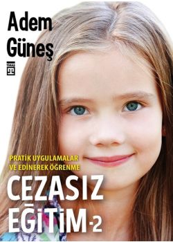 Cezasız Eğitim 2 - Pratik Uygulamalar ve Edinerek Öğrenme