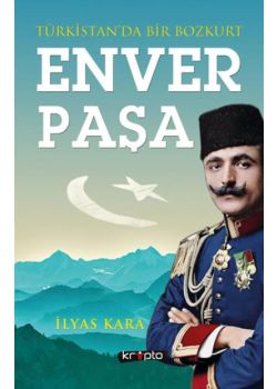 Enver Paşa - Türkistan'da Bir Bozkurt